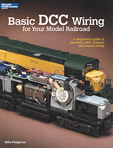 Basic DCC Wiring for Your Model Railroad -- Softcover, 56 Pages